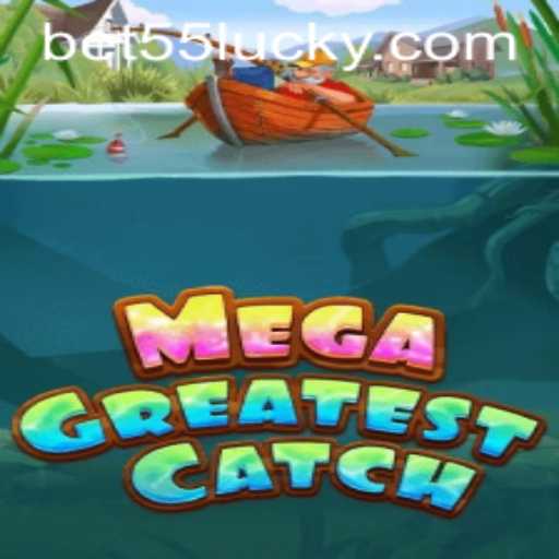 Discover the Excitement of MegaGreatestCatch: A Comprehensive Guide